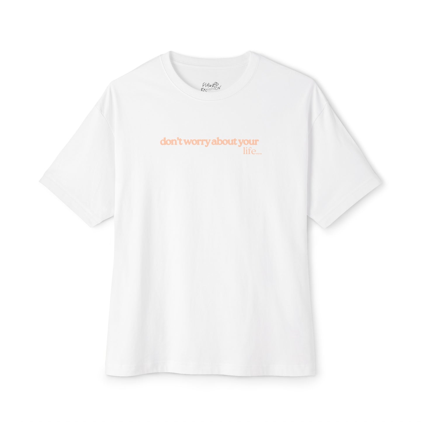 Don't Worry About Your Life Oversized Tee